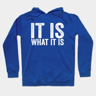 It Is What It Is White Hoodie